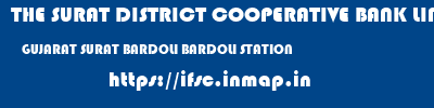 THE SURAT DISTRICT COOPERATIVE BANK LIMITED  GUJARAT SURAT BARDOLI BARDOLI STATION  ifsc code